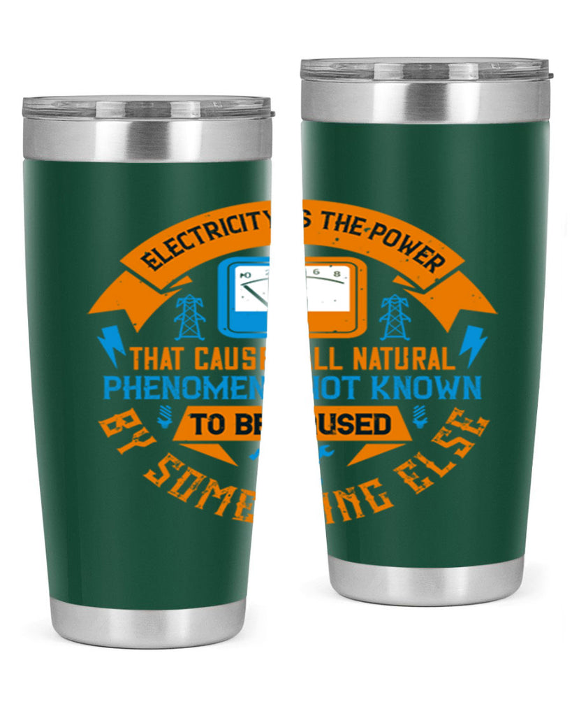 Electricity is the power that causes all natural phenomena not known Style 44#- electrician- tumbler