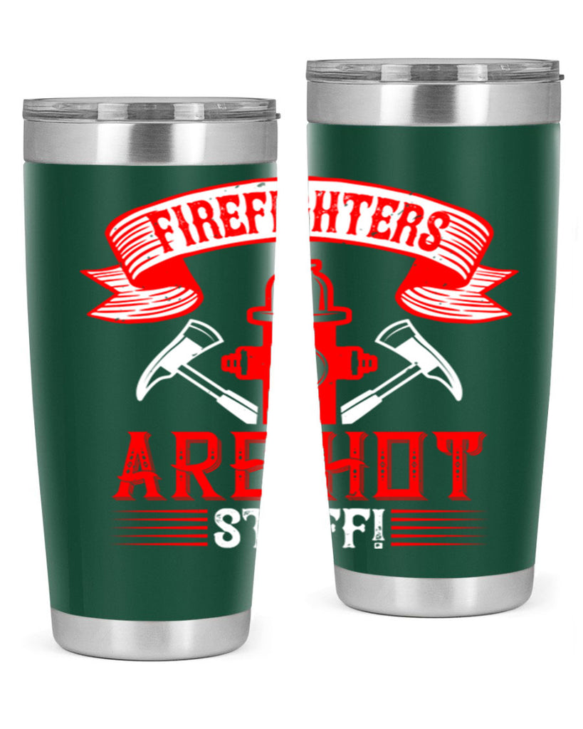 Firefighters are hot stuff Style 77#- fire fighter- tumbler