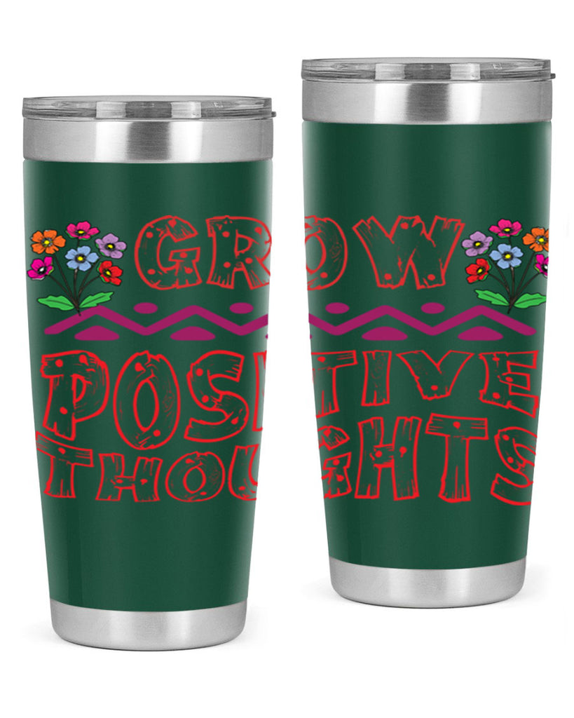 Grow positive thoughts  152#- spring- Tumbler