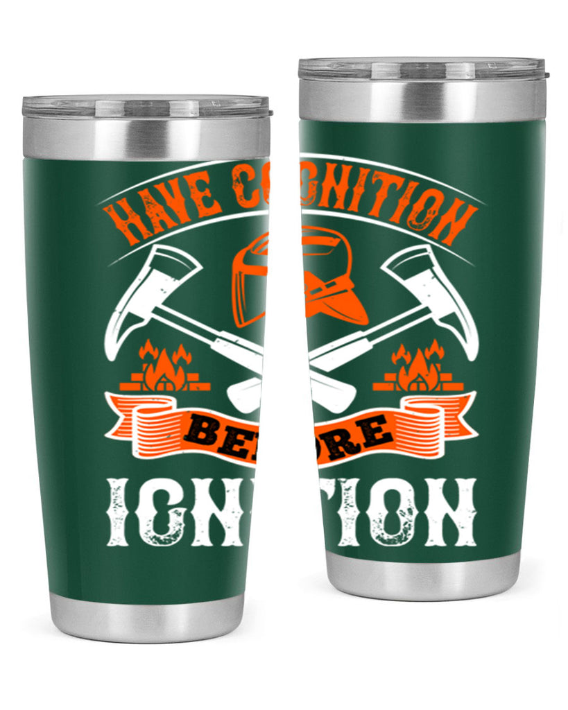 Have cognition before ignition Style 67#- fire fighter- tumbler