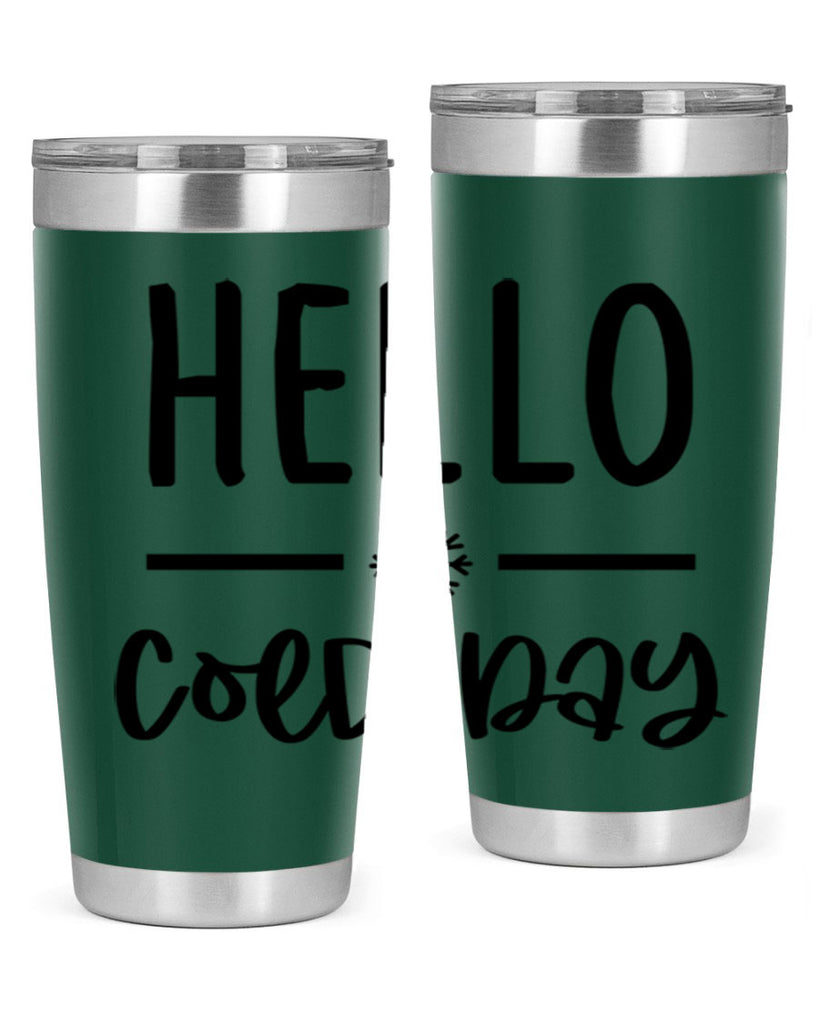 Hello Cold Day141#- winter- Tumbler