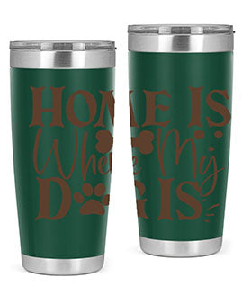 Home Is Where My Dog Is Style 86#- dog- Tumbler