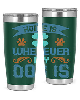 Home Is Wherever My Dog Is Style 197#- dog- Tumbler