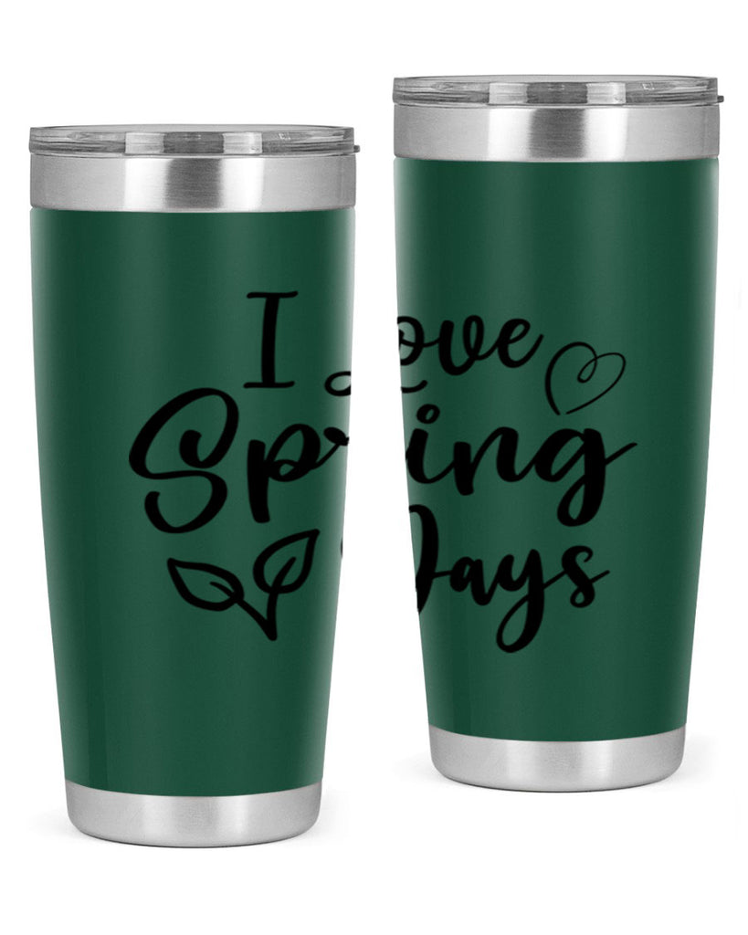 I Love Spring Days 269#- spring- Tumbler