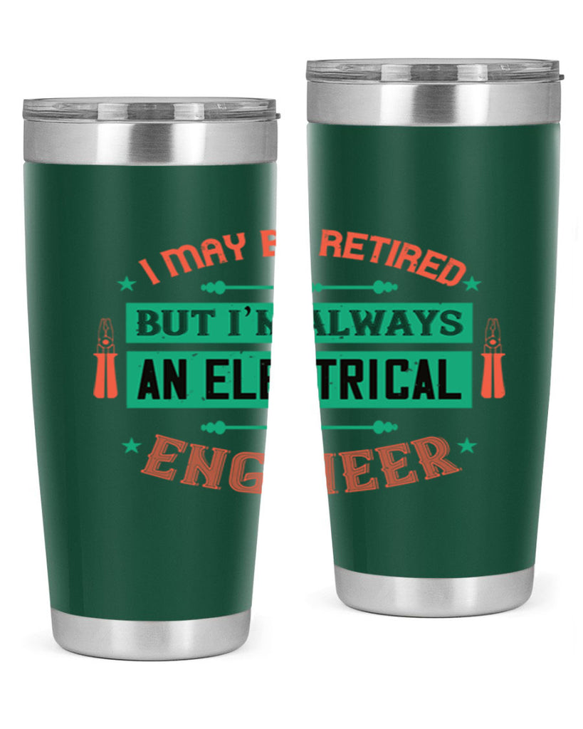 I may be retired but im always an electrical engineer Style 36#- electrician- tumbler