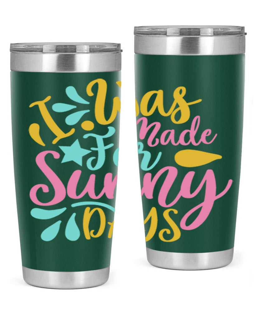 I was made for sunny days Style 63#- summer- Tumbler