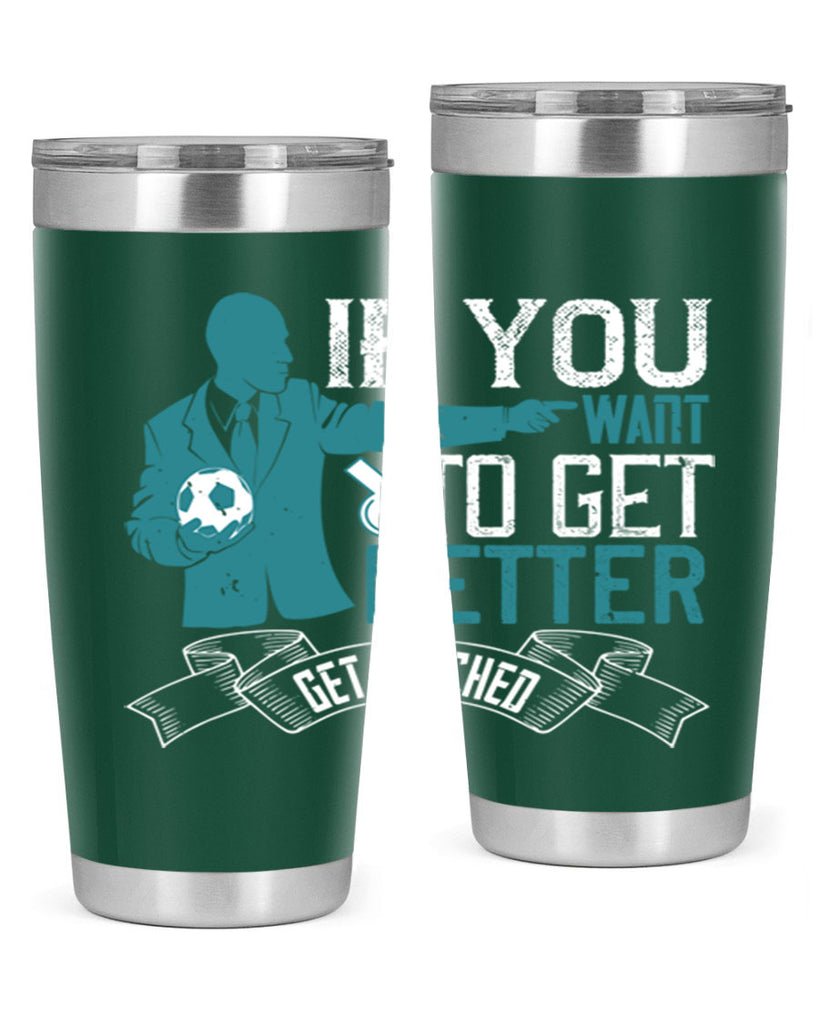 If you want to get better get coached Style 30#- coaching- tumbler