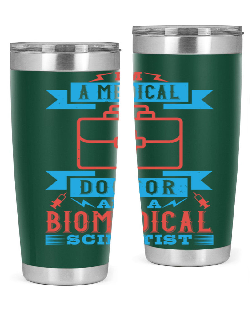 Im a medical doctor and a biomedical scientist Style 42#- medical- tumbler