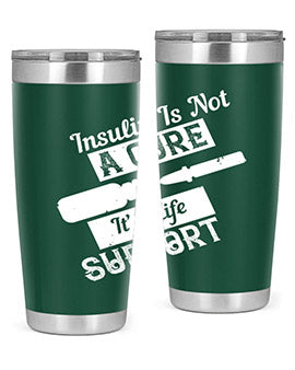 Insulin Is Not A Cure – It’S Life Support Style 24#- diabetes- Tumbler