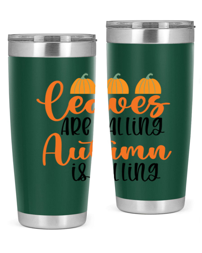 Leaves Are Falling Autumn Is Calling 391#- fall- Tumbler