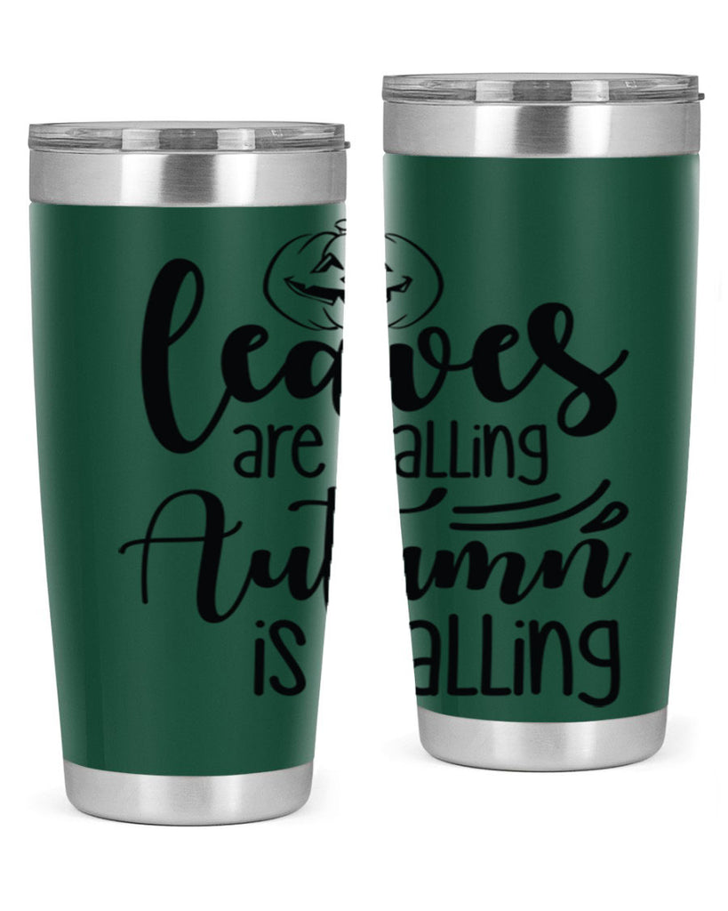 Leaves Are Falling Autumn Is Calling 393#- fall- Tumbler