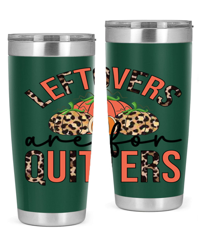 Leftovers are for quitters 395#- fall- Tumbler