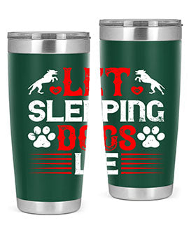 Let sleeping dogs lie Style 182#- dog- Tumbler