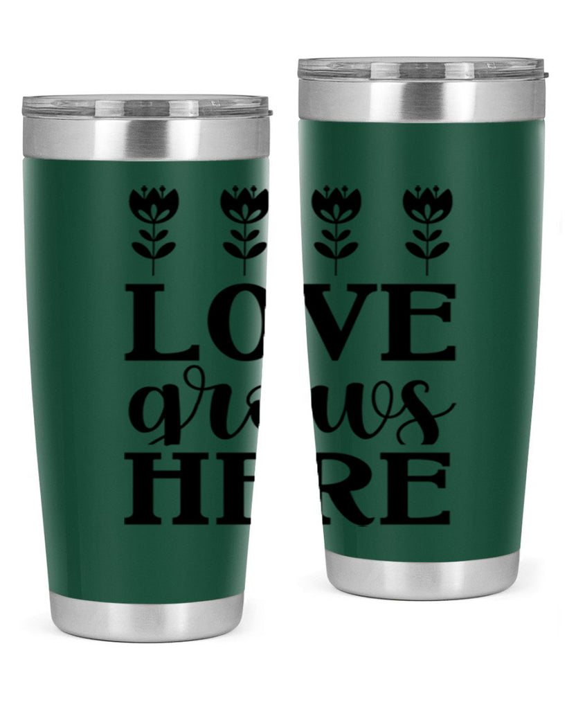 Love grows here  333#- spring- Tumbler