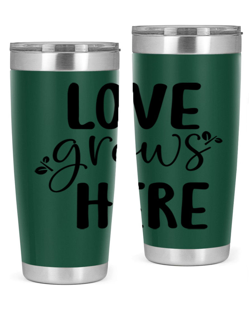 Love grows here design  332#- spring- Tumbler