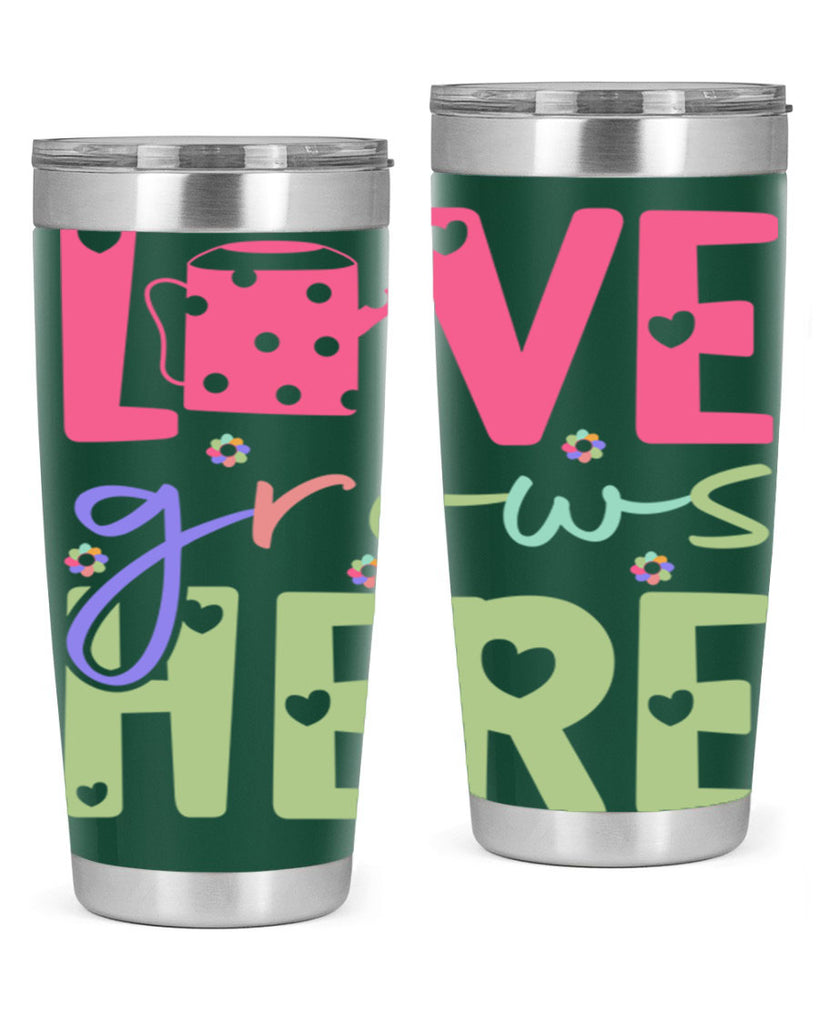 Love grows here330#- spring- Tumbler