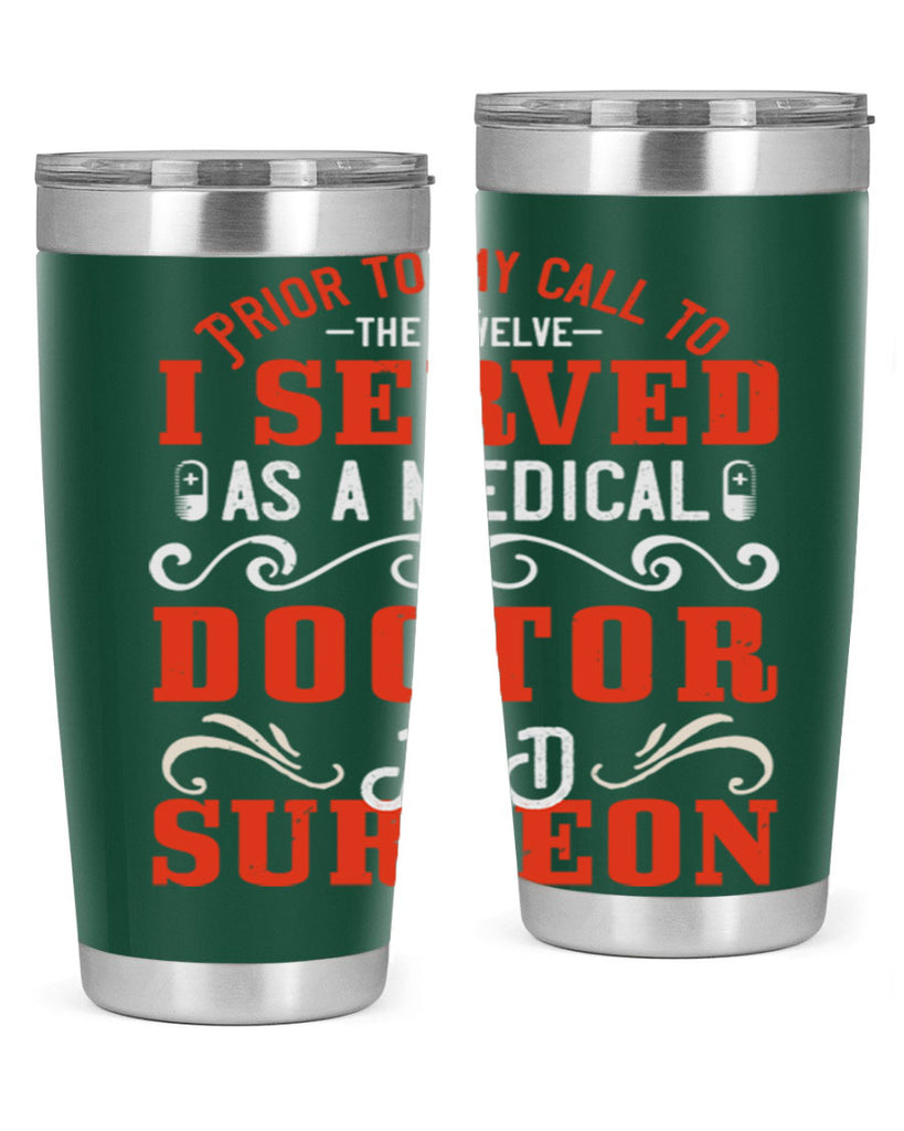 Prior to my call to the Twelve I served as a medical doctor and surgeon Style 27#- medical- tumbler