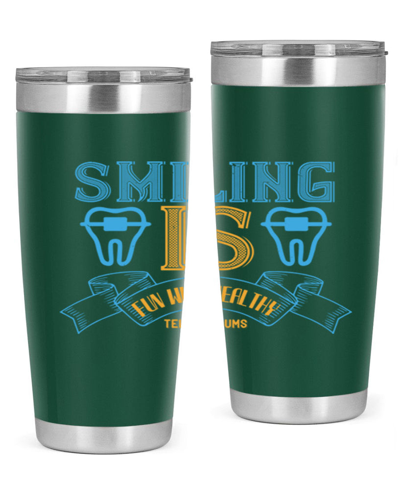 Smiling is Fun With Healthy Teeth Gums Style 20#- dentist- tumbler
