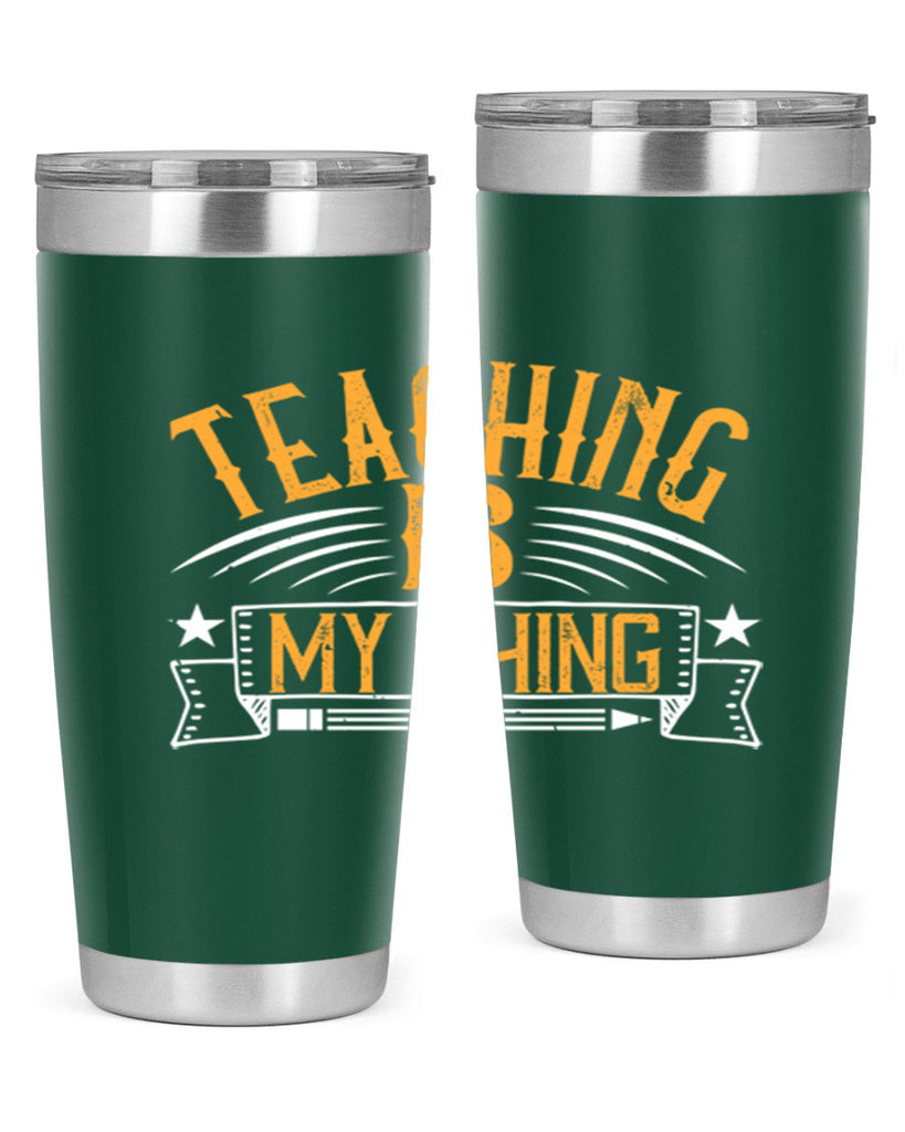Teaching Is My Thing Style 9#- teacher- tumbler