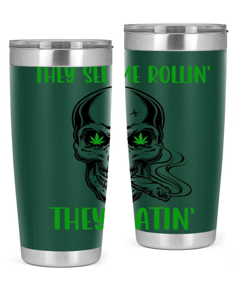 They See Me Rollin They Hatin 268#- marijuana- Tumbler