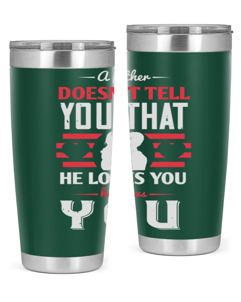 a father doesn’t tell you that 234#- fathers day- Tumbler