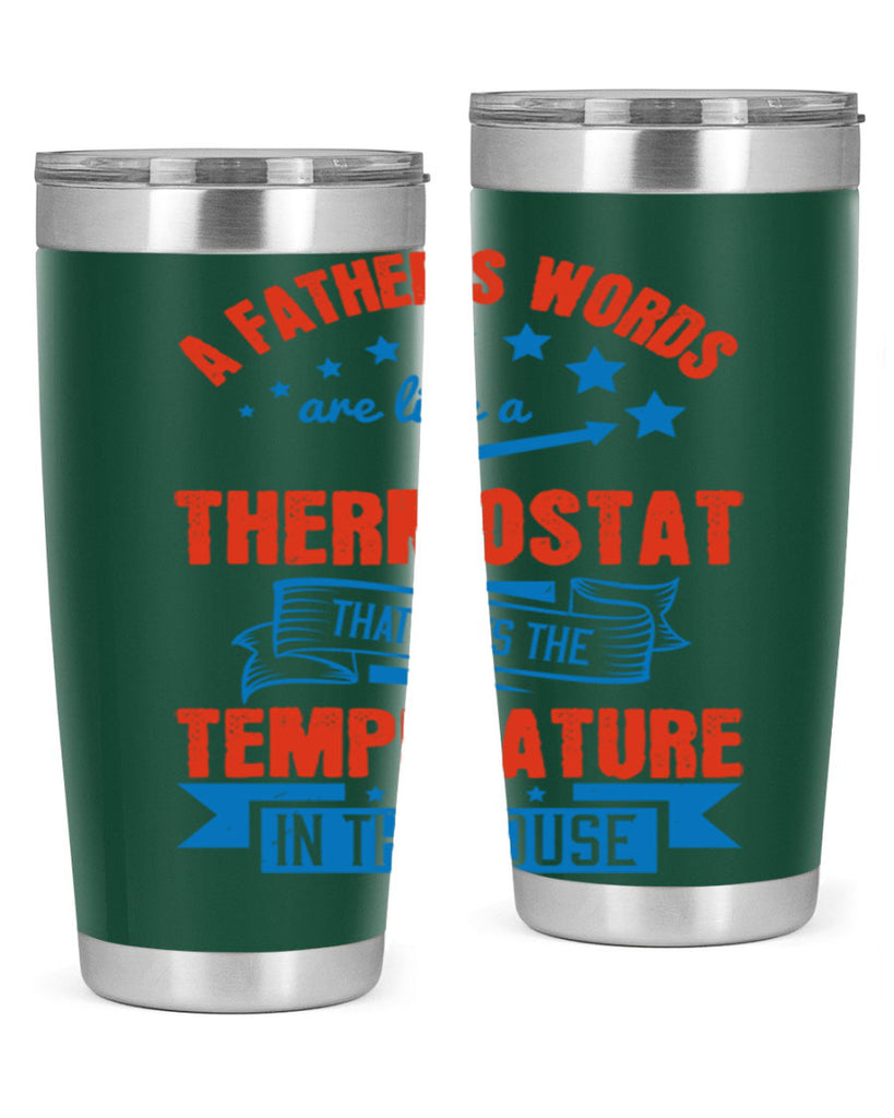 a father’s words are like a thermostat that sets the temperature in the house 233#- fathers day- Tumbler