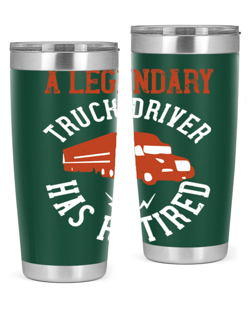 a legendary truck driver has retired Style 50#- truck driver- tumbler