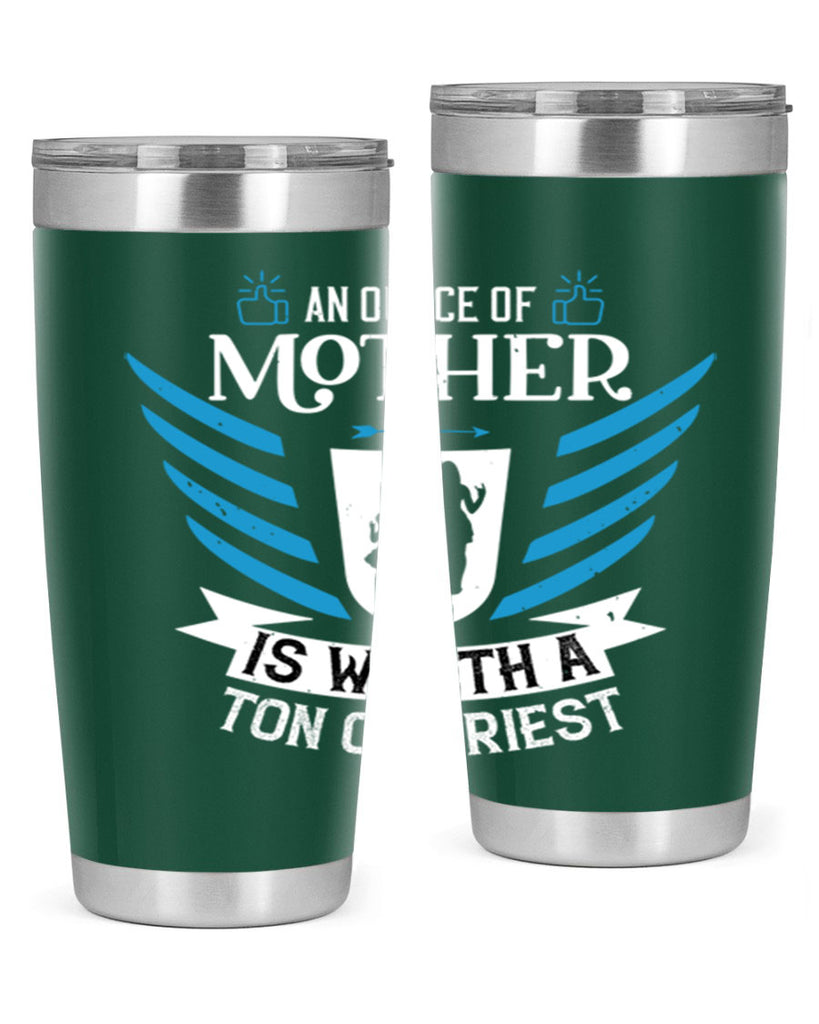 an ounce of mother is 92#- mothers day- Tumbler
