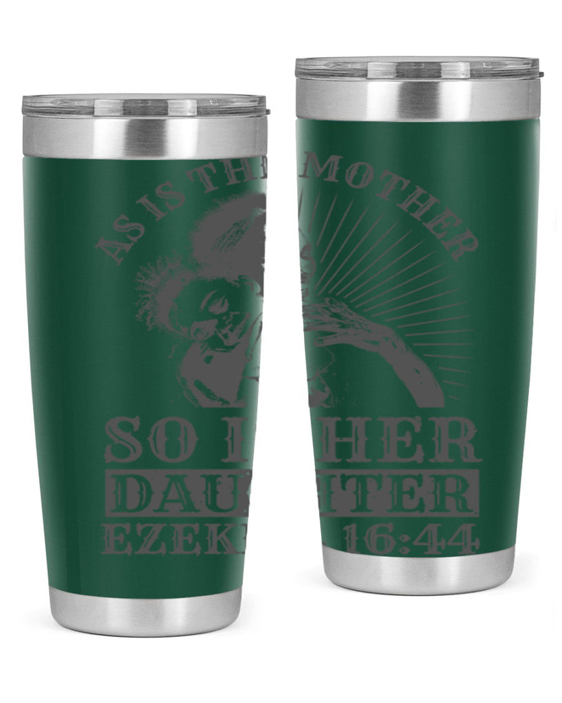 as is the mother so is her daughter ezekiel 93#- mothers day- Tumbler