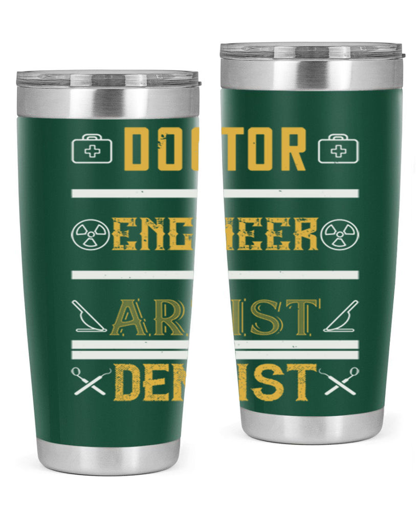 doctor engineer artist dentist Style 43#- dentist- tumbler