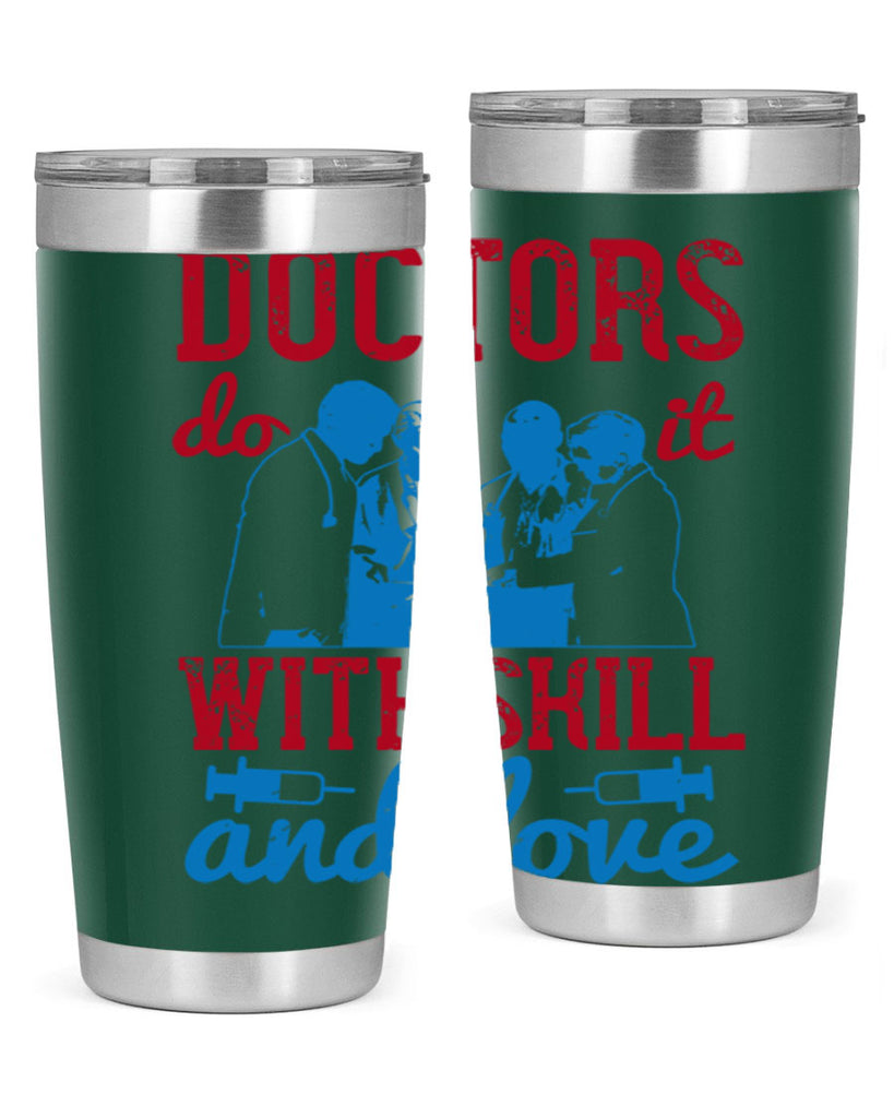 doctors do it with skill and love Style 2#- medical- tumbler