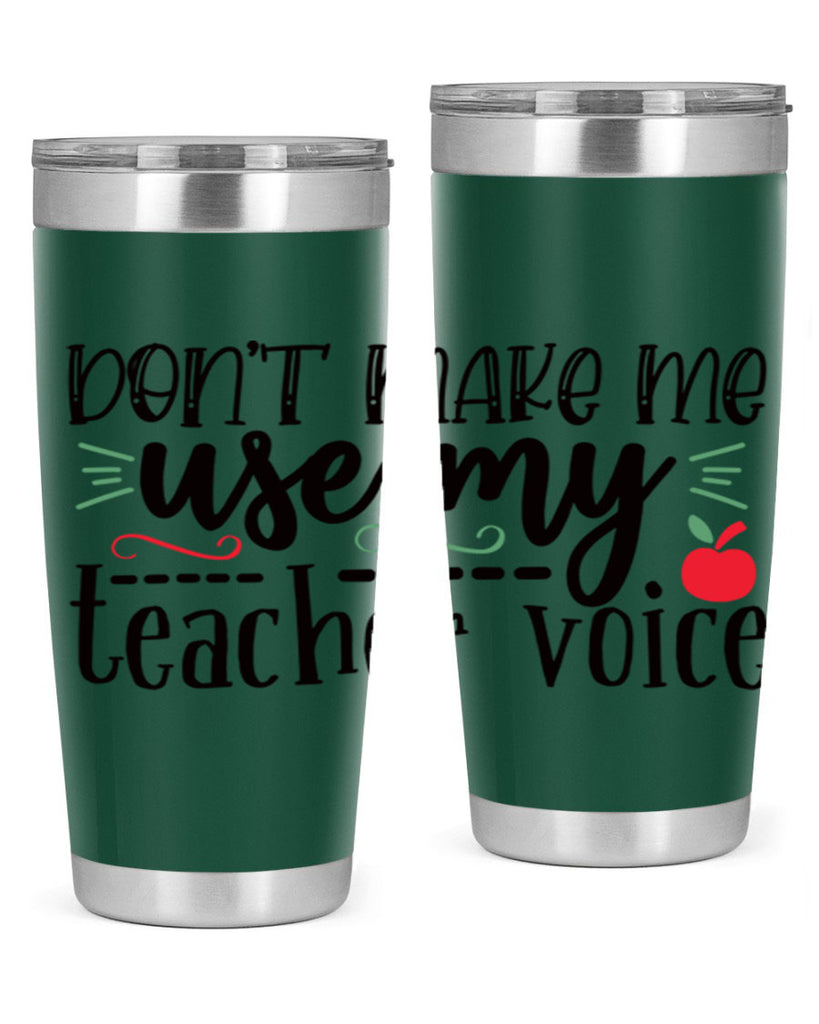 dont make me use my teacher voice Style 117#- teacher- tumbler