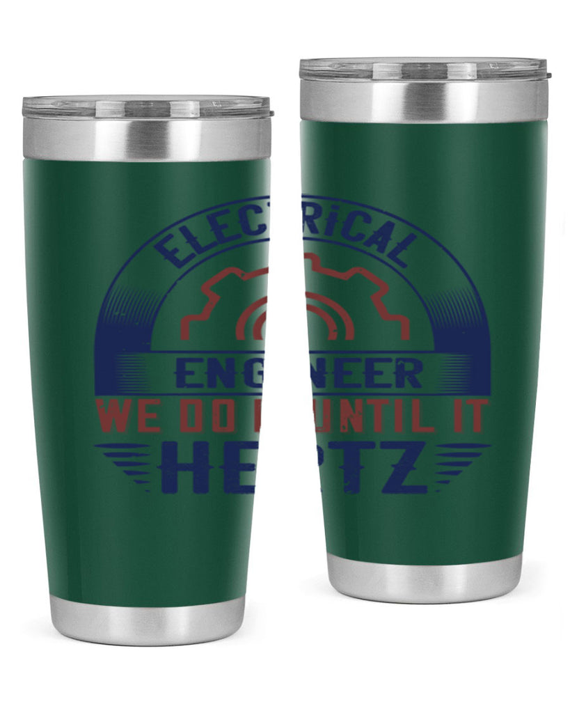 electrical engineer we do it until it hertz Style 69#- engineer- tumbler