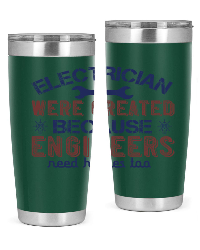 electrician were created because engineers need heroes too Style 67#- engineer- tumbler