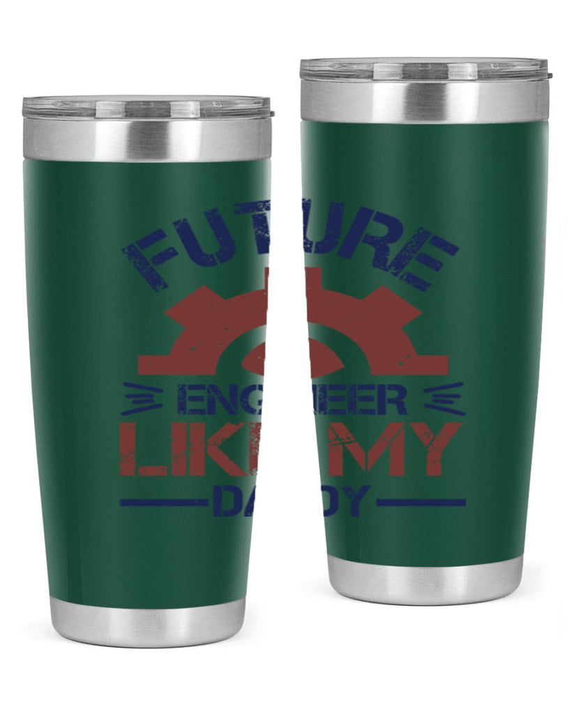future engineer like my daddy Style 56#- engineer- tumbler