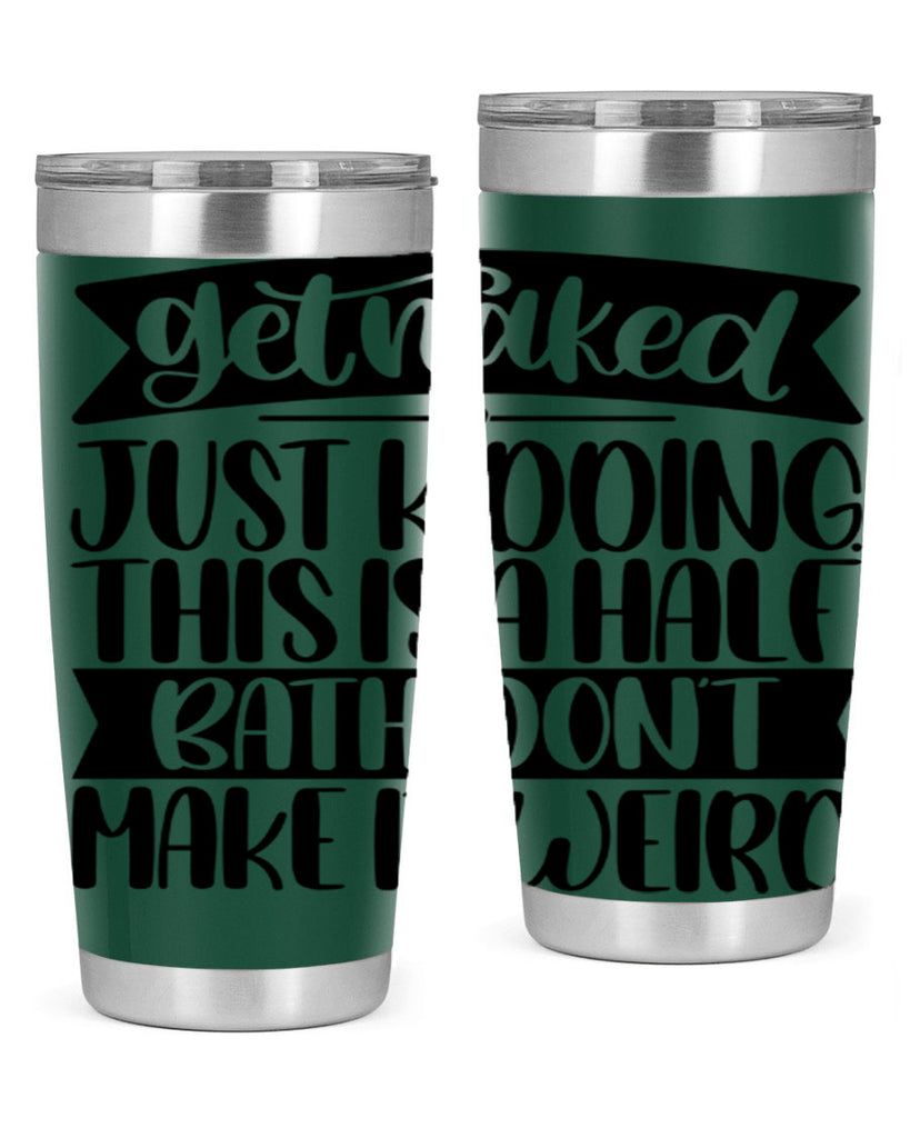 get naked just kidding this is a half bath dont 38#- bathroom- Tumbler