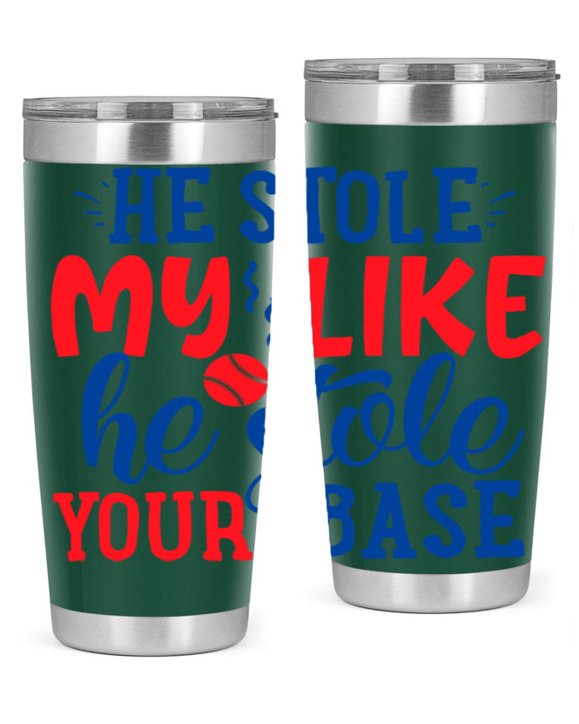he stole my like he stole your base 2076#- baseball- Tumbler
