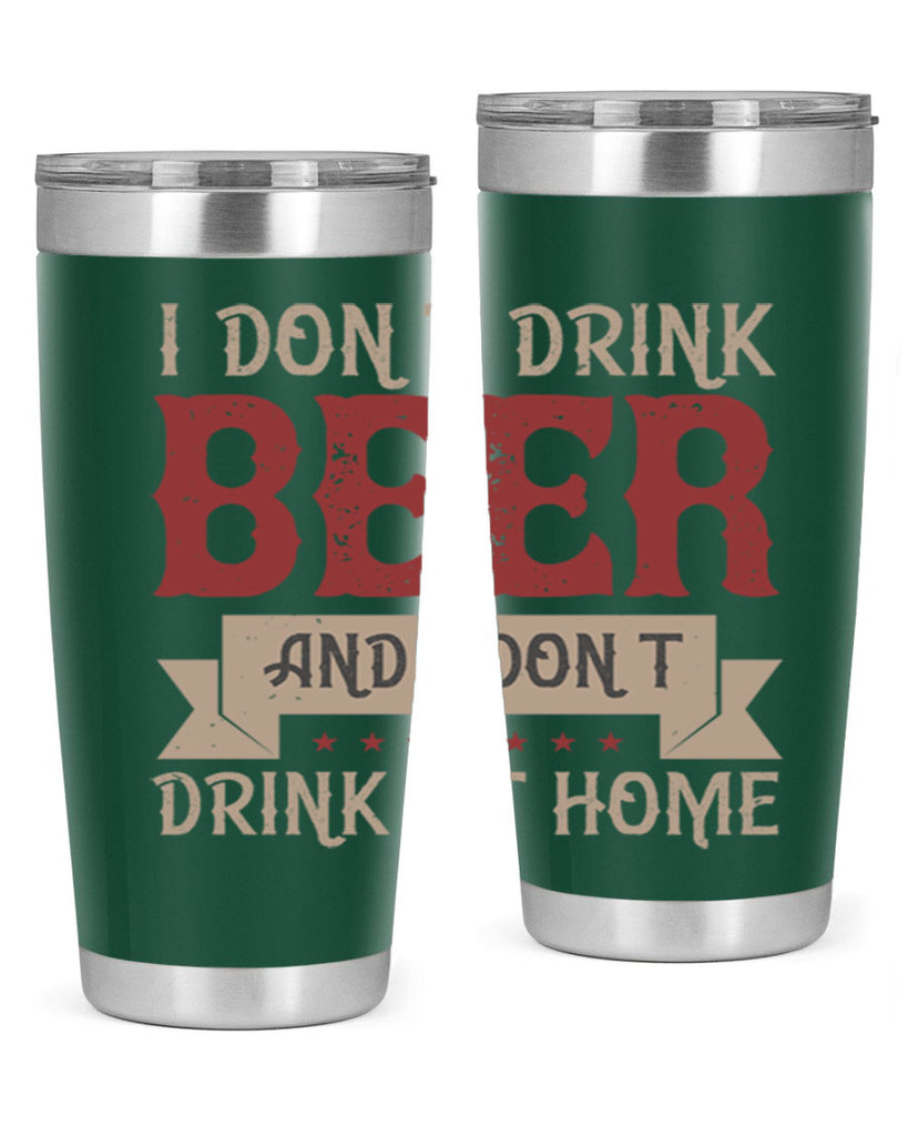 i dont drink beer and i dont drink at home 83#- beer- Tumbler