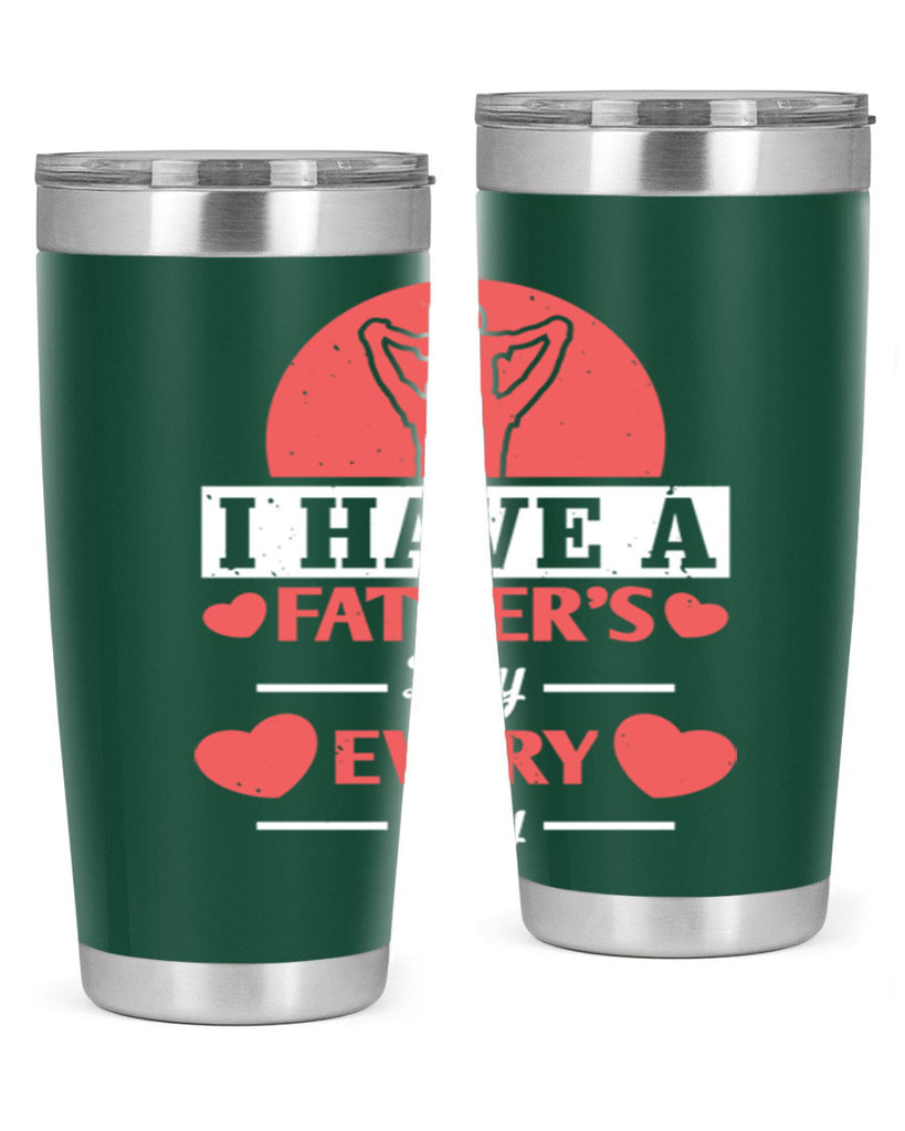 i have a fathers day every day 248#- fathers day- Tumbler