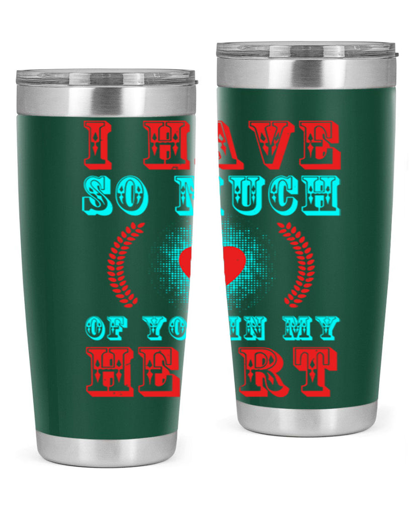 i have so much of you in my heart 66#- mothers day- Tumbler