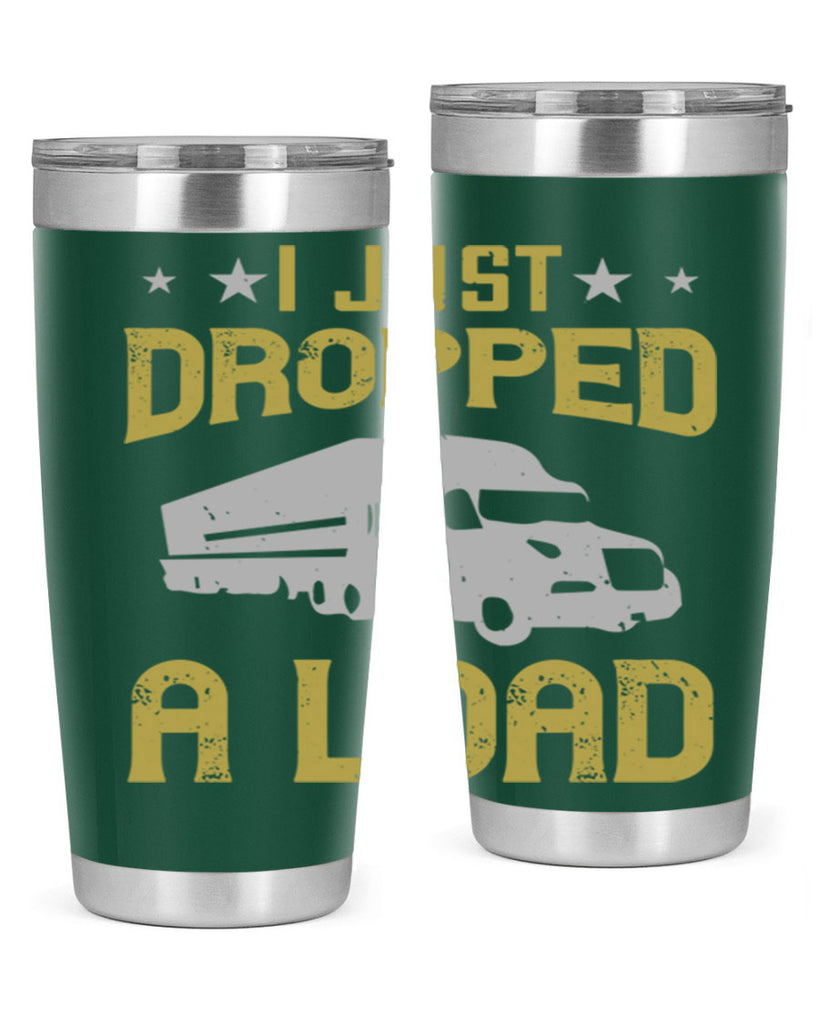 i just dropped a load Style 43#- truck driver- tumbler