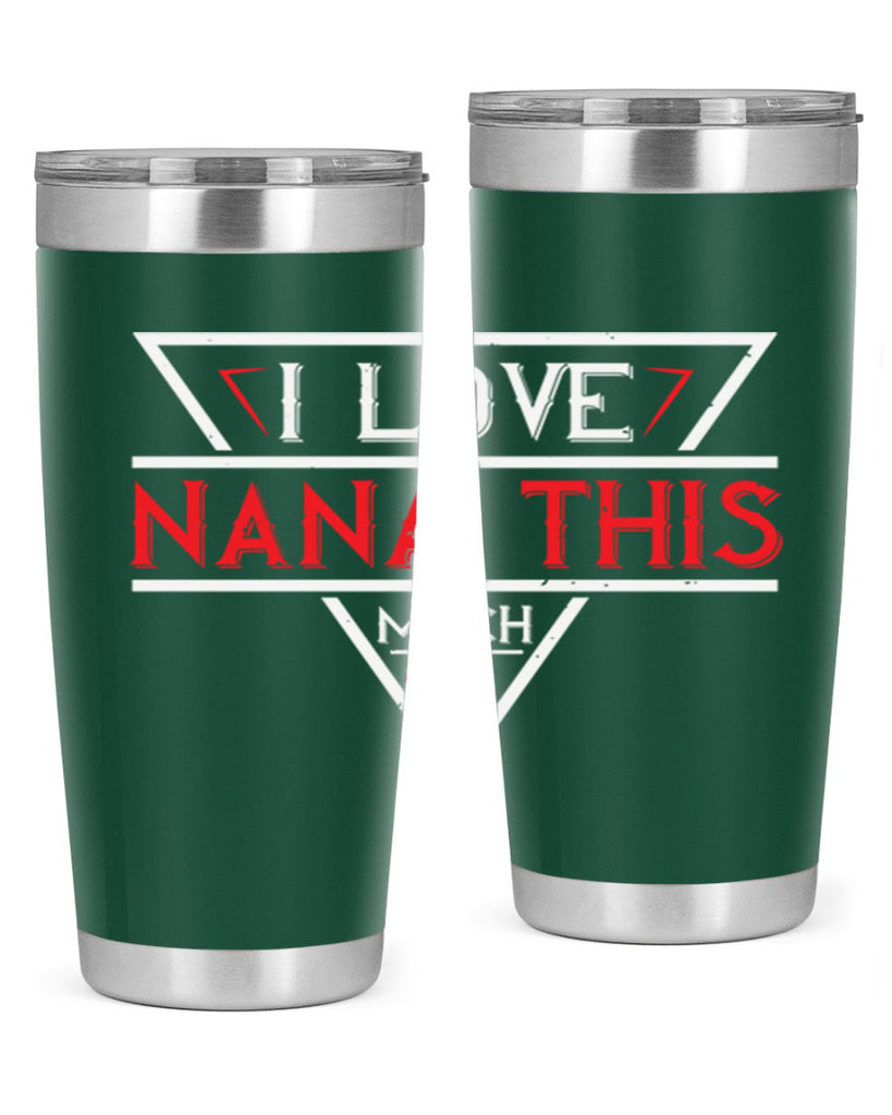 i love NANA THIS MUCH 25#- grandma - nana- Tumbler