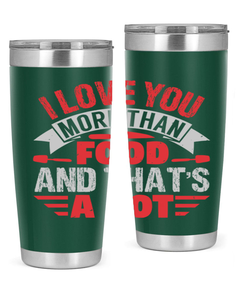 i love you more than food 37#- bbq- Tumbler