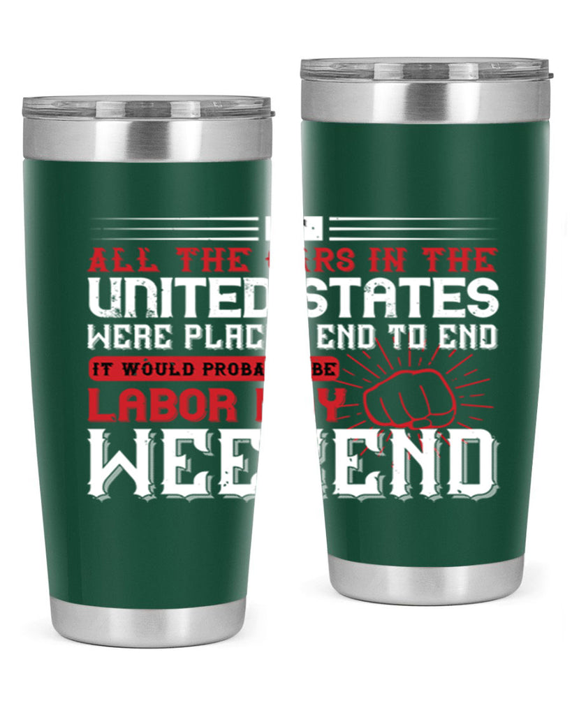 if all the cars in the united states were placed end to end 35#- labor day- Tumbler