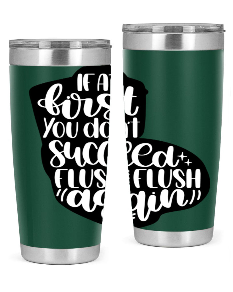 if at first you dont 28#- bathroom- Tumbler