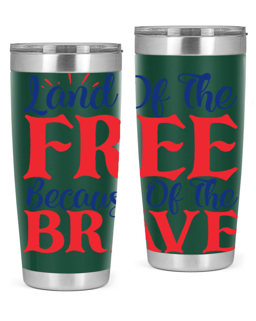 land of the free because of the brave Style 56#- Fourt Of July- Tumbler