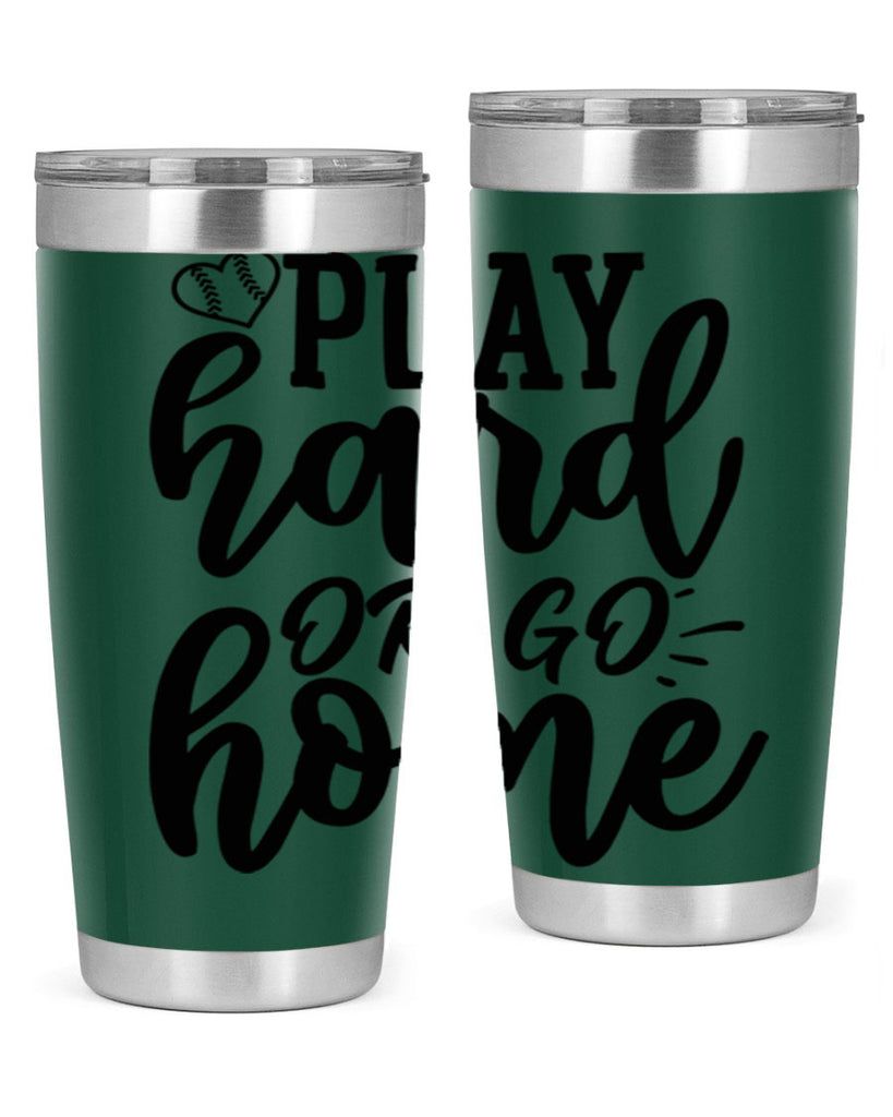 play hard or go home 2279#- softball- Tumbler