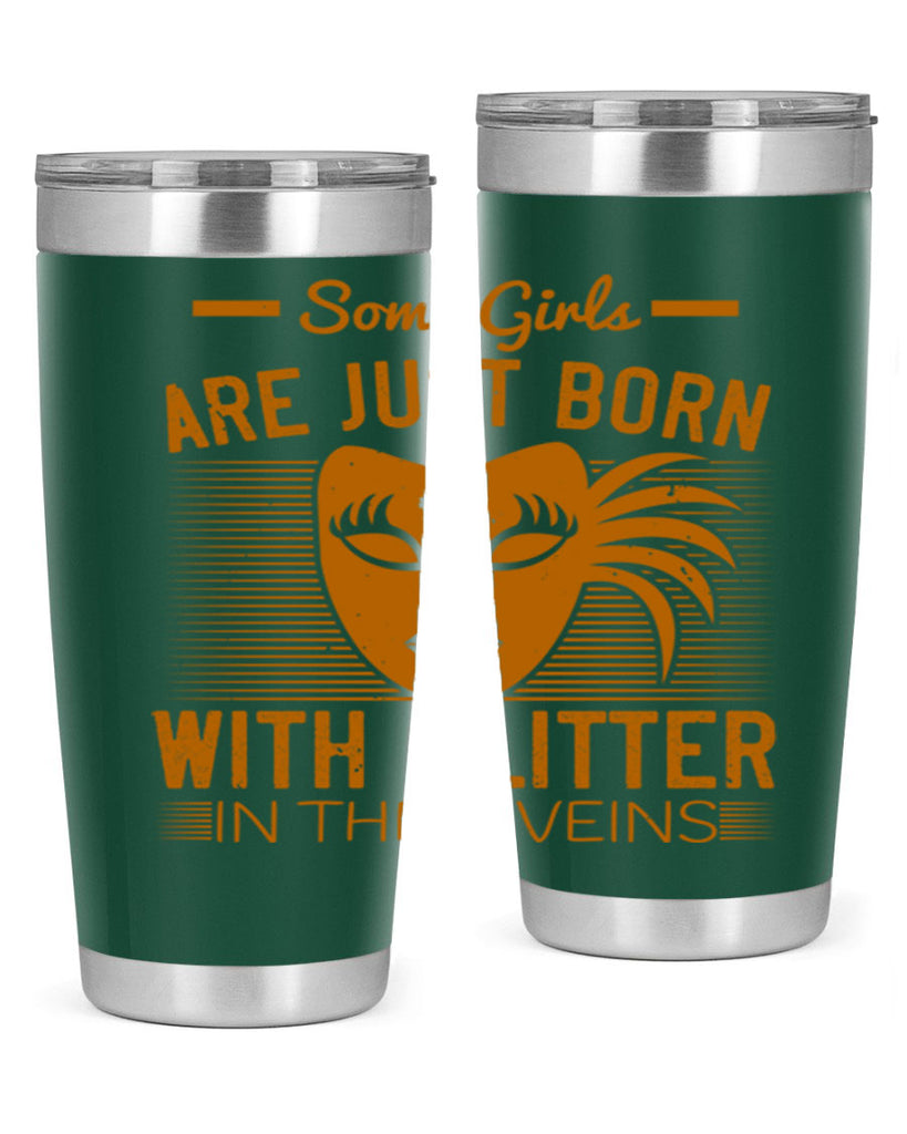 some girls are just born with glitter in their veins 37#- mardi gras- Tumbler