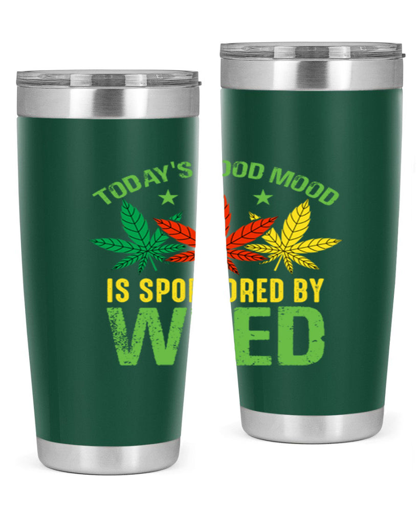 todays good mood is sponsored by weed 269#- marijuana- Tumbler