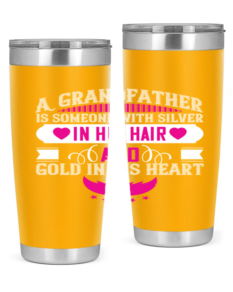 A grandfather is someone with silver in his hair and gold in his heart 102#- grandpa - papa- Tumbler